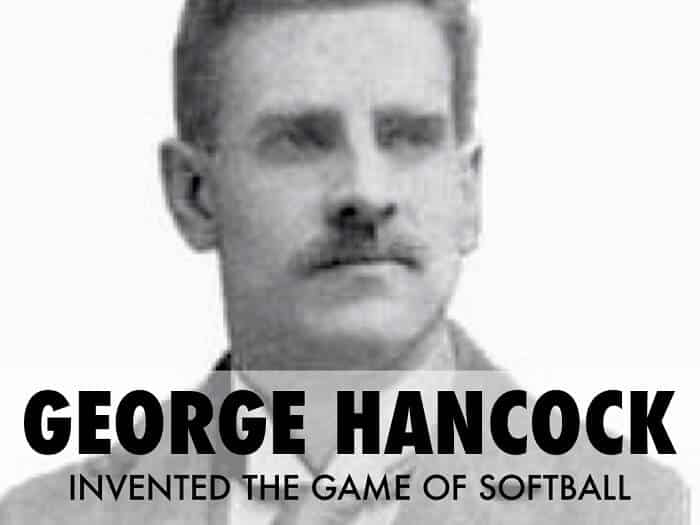 George Hancock - Creator of Softball