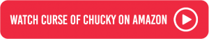 Watch Curse of Chucky on Amazon