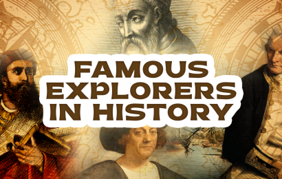 30 Famous Explorers in History Who Changed the World 