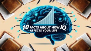 10 Facts about How IQ Affects Your Life